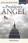 Image for President&#39;S Angel: Divine Intervention Series-Book One