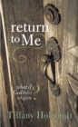 Image for Return to Me: What If God Hates Religion?
