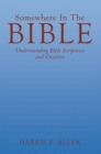 Image for Somewhere in the Bible: Understanding Bible Scriptures and Creation