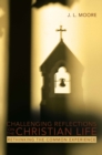 Image for Challenging Reflections on the Christian Life: Rethinking the Common Experience