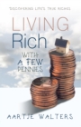 Image for Living Rich with a Few Pennies: Discovering Life&#39;S True Riches