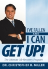 Image for I&#39;Ve Fallen and I Can Get Up!: The Ultimate Life Recovery Program