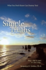Image for Simple Truths-What You Don&#39;T Know Can Destroy You!: Things I Had to Learn to Start Living...