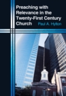 Image for Preaching with Relevance in the Twenty-First Century Church