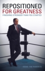 Image for Repositioned for Greatness: Finishing Stronger Than You Started