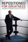 Image for Repositioned for Greatness : Finishing Stronger Than You Started