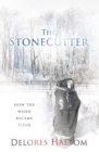 Image for Stonecutter: How the Word Became Flesh