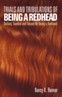 Image for Trials and Tribulations of Being a Redhead: Bullied, Taunted and Teased for Being a Redhead