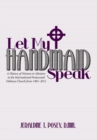 Image for Let My Handmaid Speak: A History of Women in Ministry in the International Pentecostal Holiness Church from 1901-2011