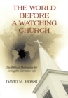 Image for World Before a Watching Church: The Biblical Motivation for Living the Christian Life