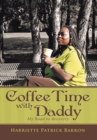 Image for Coffee Time with Daddy: My Road to Recovery