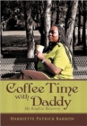 Image for Coffee Time with Daddy : My Road to Recovery