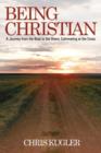 Image for Being Christian : A Journey from the Boat to the Shore, Culminating at the Cross