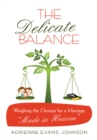 Image for Delicate Balance: Weighing the Choices for a Marriage &amp;quot;Made in Heaven&amp;quot;