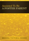 Image for Anointed to Be a Foster Parent
