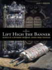 Image for Lift High the Banner: Secrets of a Sephardic Messianic Jewish Family Revealed