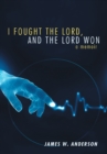 Image for I Fought the Lord, and the Lord Won: A Memoir