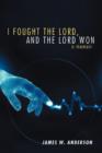 Image for I Fought the Lord, and the Lord Won