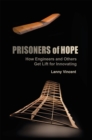 Image for Prisoners of Hope: How Engineers and Others Get Lift for Innovating