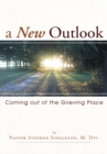 Image for New Outlook: Coming out of the Grieving Place