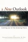 Image for A New Outlook : Coming Out of the Grieving Place