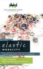Image for Elastic Morality : Leading Young Adults in Our Age of Acceptance