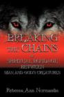 Image for Breaking The Chains : of Spiritual Bondage Between Man and Gods Creatures