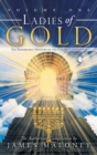 Image for Ladies of Gold : The Remarkable Ministry of the Golden Candlestick, Volume One