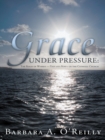 Image for Grace Under Pressure: The Roles of Women-Then and Now-In the Catholic Church