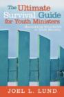 Image for The ultimate survival guide for youth ministers  : maintaining boundaries in youth ministry