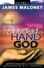Image for Volume 2 the Dancing Hand of God: Unveiling the Fullness of God Through Apostolic Signs, Wonders, and Miracles.