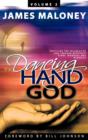 Image for The Dancing Hand of God, Volume 2 : Unveiling the Fullness of God Through Apostolic Signs, Wonders and Miracles
