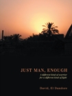 Image for Just Man, Enough: A Different Kind of Warrior for a Different Kind of Fight