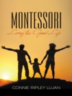 Image for Montessori: Living the Good Life
