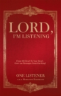 Image for Lord, I&#39;m Listening: From His Heart to Your Heart - over 100 Messages from Our King!