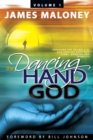 Image for Volume 1 the Dancing Hand of God: Unveiling the Fullness of God Through Apostolic Signs, Wonders, and Miracles