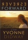 Image for Reverse Forward: A Novel