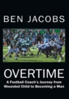 Image for Overtime: A Football Coach&#39;s Journey from Wounded Child to Becoming a Man