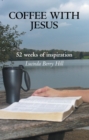 Image for Coffee with Jesus: 52 Weeks of Inspiration