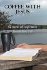 Image for Coffee With Jesus : 52 Weeks of Inspiration