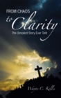 Image for From Chaos to Clarity: The Simplest Story Ever Told