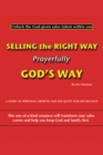 Image for Selling the Right Way, Prayerfully God&#39;s Way: Unlock the God-Given Sales Talent Within You