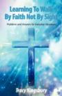 Image for Learning To Walk By Faith Not By Sight : Problems and Answers for Everyday Situations