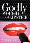 Image for Godly Women and Lipstick