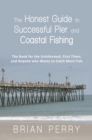 Image for Honest Guide to Successful Pier and Coastal Fishing: The Book for the Uninformed, First Timer, and Anyone Who Wants to Catch More Fish