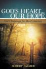 Image for God&#39;s Heart... Our Hope : God&#39;s Message for Man&#39;s Journey
