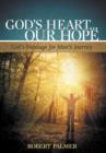 Image for God&#39;s Heart... Our Hope : God&#39;s Message for Man&#39;s Journey