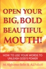 Image for Open Your Big, Bold, Beautiful Mouth: How to Use Your Words to Unleash God&#39;S Power