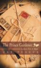 Image for The Prince Gardener : Letters For A Man