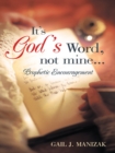 Image for It&#39;s God&#39;s Word, Not Mine..: Prophetic Encouragement